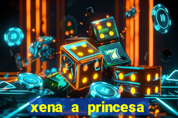 xena a princesa guerreira online